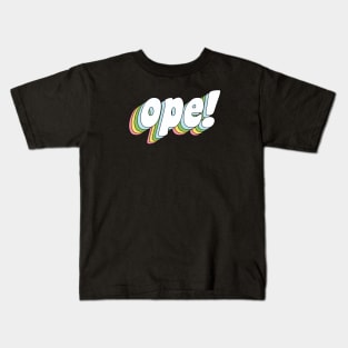 ope! Kids T-Shirt